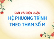 Giải và biện luận hệ phương trình theo tham số m - Toán lớp 9